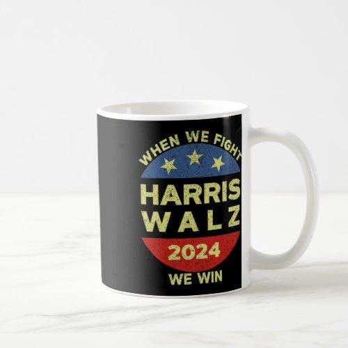 Harris Tim WAlzheimer 2024 When We Fight We Win  Coffee Mug