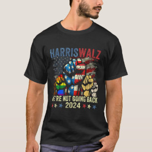 Harris W For President 2024 We're Not Going Back  T-Shirt