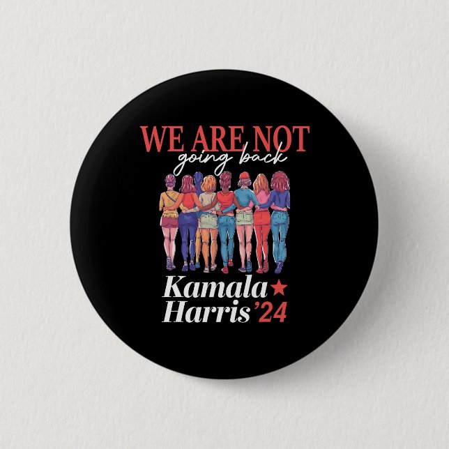 Harris Waltz 2024 We Are Not Going Back Kamala Har Button (Front)
