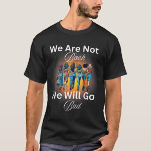 Harris Waltz 24 Madam President We Are Not Going B T-Shirt