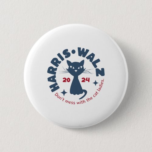 Harris Waltz Dont Mess With The Cat Ladies Kamala Button