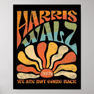 Harris Waltz We Are Not Going Back Kamala Harris 2 Poster