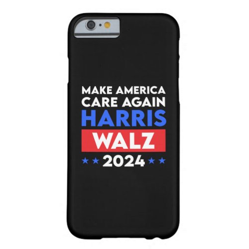 Harris Walz 2024 Make America Care Again Barely There iPhone 6 Case