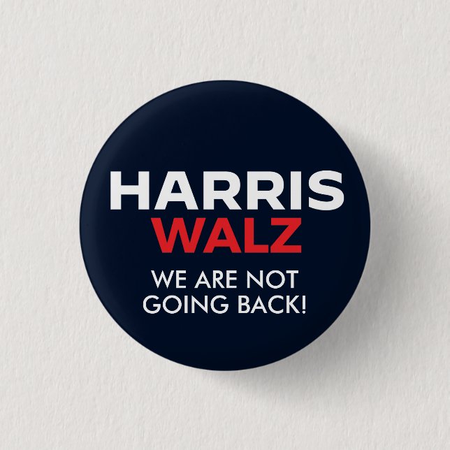 Harris Walz 2024 - We are not going back Button (Front)