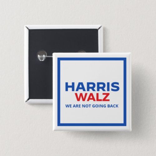 Harris Walz 2024 _ We are not going back Button