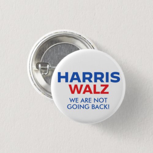 Harris Walz 2024 _ We are not going back Button