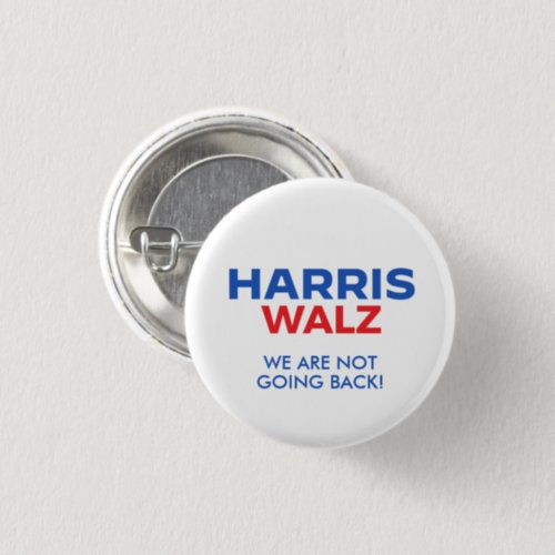 Harris Walz 2024 _ We are not going back Button