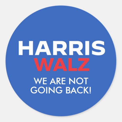 Harris Walz 2024 _ We are not going back Classic Round Sticker