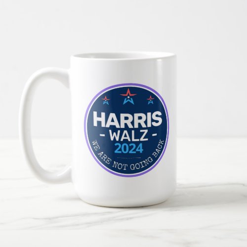 Harris Walz 2024 We are not going back Coffee Mug