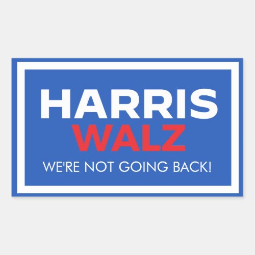 Harris Walz 2024 _ We are not going back Rectangular Sticker