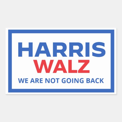 Harris Walz 2024 _ We are not going back Rectangular Sticker