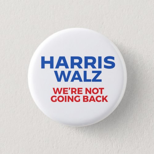 Harris Walz 2024 _ Were Not Going Back Button