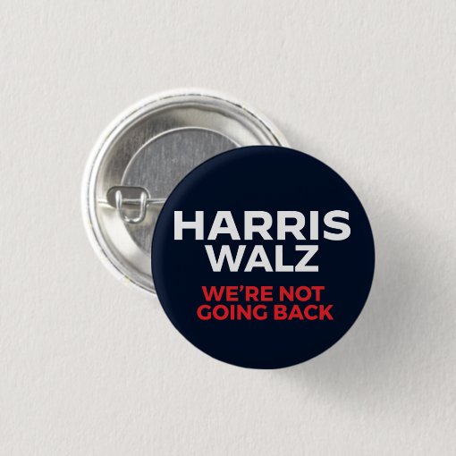 Harris Walz 2024 - We'Re Not Going Back! Button | Zazzle