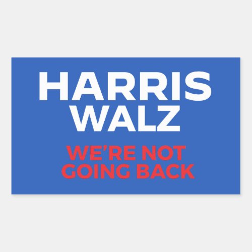 Harris Walz 2024 _ Were Not Going Back Rectangular Sticker