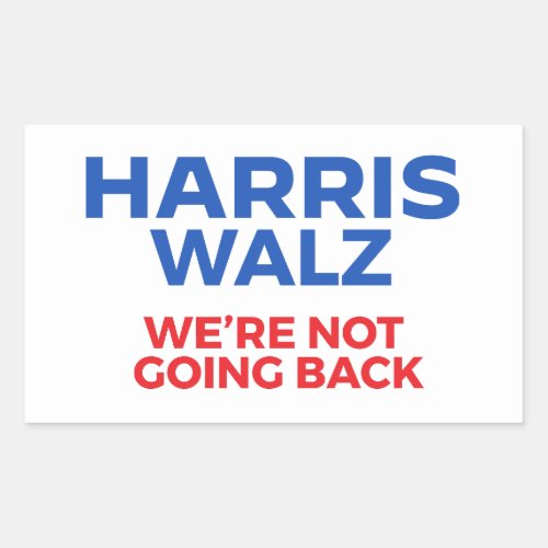 Harris Walz 2024 _ Were Not Going Back Rectangular Sticker