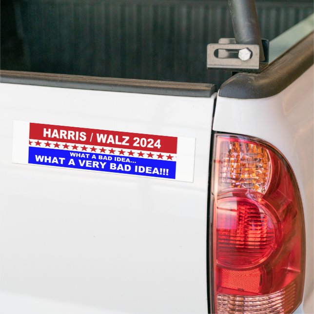 Harris / Walz 2024 What a bad idea...  Bumper Sticker (On Truck)