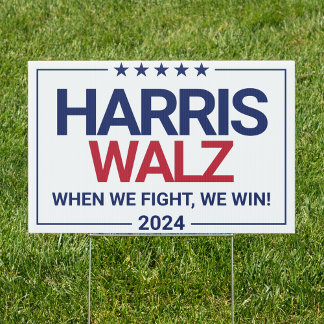 Harris Walz 2024 When We Fight Slogan White Yard Sign