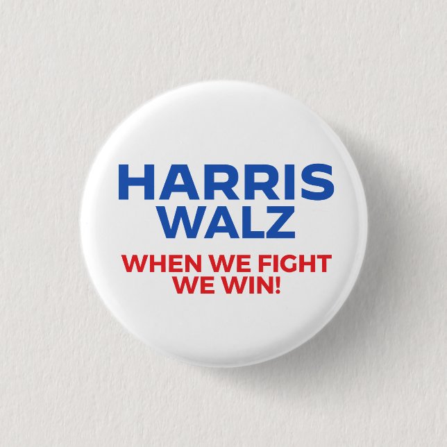 Harris Walz 2024 - When We Fight We Win! Button (Front)