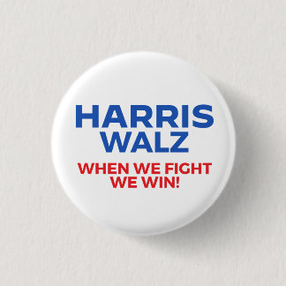Harris Walz 2024 - When We Fight We Win! Button