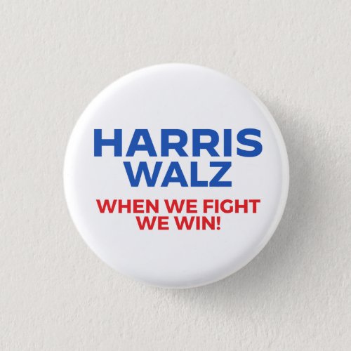 Harris Walz 2024 _ When We Fight We Win Button