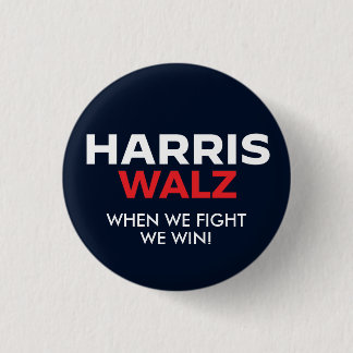 Harris Walz 2024 - When We Fight We Win Button