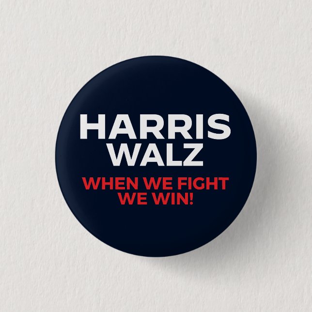 Harris Walz 2024 - When We Fight We Win! Button (Front)