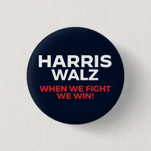Harris Walz 2024 - When We Fight We Win! Button