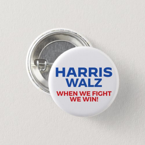 Harris Walz 2024 _ When We Fight We Win Button