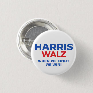 Harris Walz 2024 - When We Fight We Win Button
