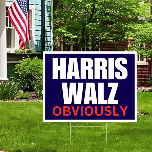 Harris Walz 2024 Yard Sign   OBVIOUSLY Sign