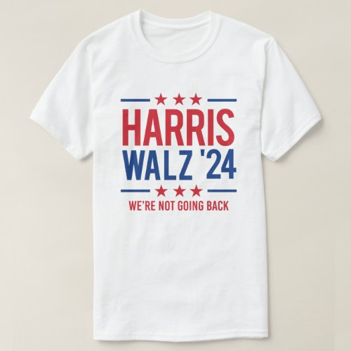 Harris Walz 24 _ Were not going back T_Shirt