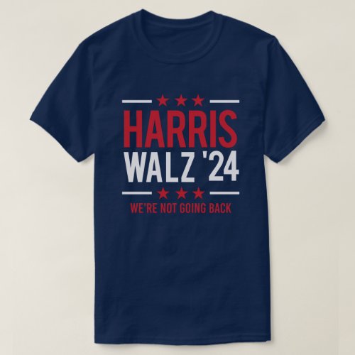 Harris Walz 24 _ Were not going back T_Shirt