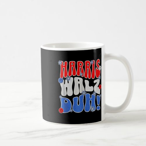 Harris Walz Duh Funny Election Vote Political Ret Coffee Mug