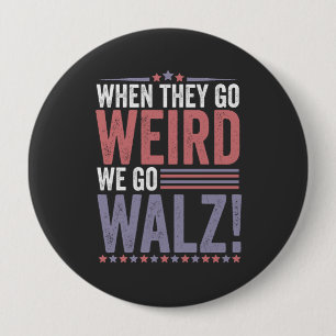 Harris Walz Election When They Go Weird We Go Walz Button