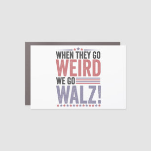 Harris Walz Election When They Go Weird We Go Walz Car Magnet