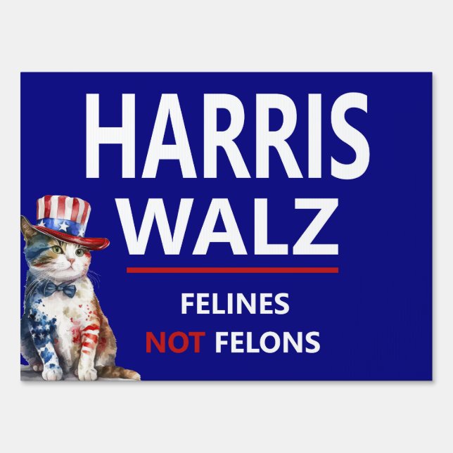 Harris Walz Felines Not Felons Sign (Front)