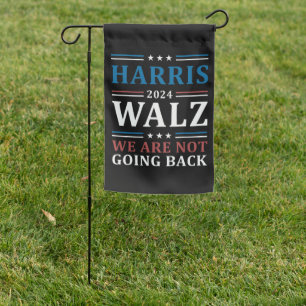 Harris Walz Not Going Back 2024 Election Vote Garden Flag