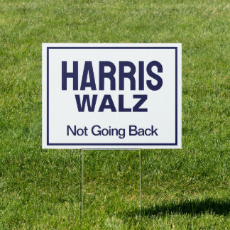 Harris Walz Not Going Back White Yard Sign