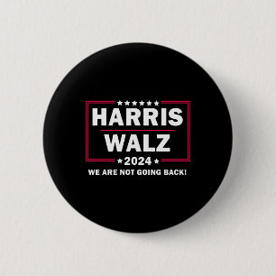 Harris Walz Waltz 2024 We Are Not Going Back  Button