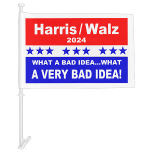 Harris / Walz What a bad idea... Car Flag
