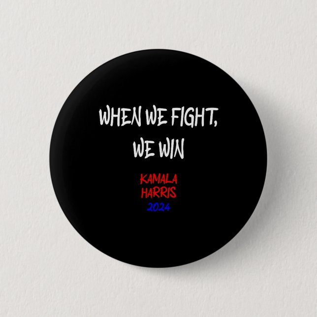 Harris When We Fight We Win 2024 Political  Button (Front)