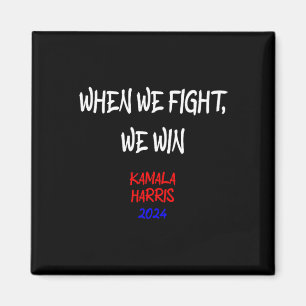 Harris When We Fight We Win 2024 Political Magnet