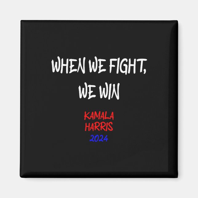Harris When We Fight We Win 2024 Political  Magnet (Front)