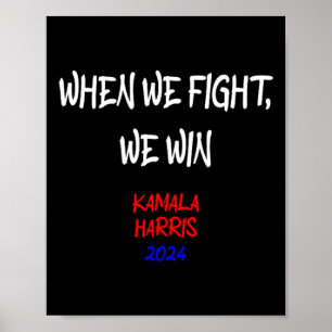 Harris When We Fight We Win 2024 Political  Poster