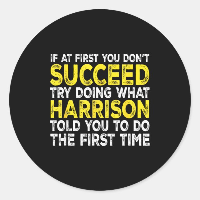 Harrison - If At First You Don't Succeed Try Doing Classic Round Sticker (Front)