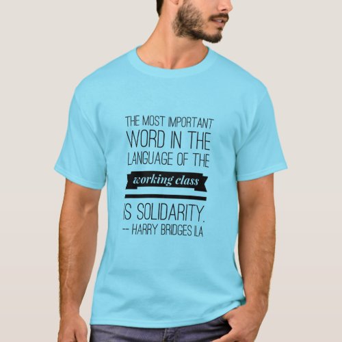 Harry Bridges Labor quote T_Shirt