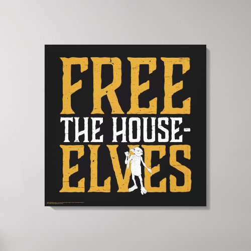 Harry Potter  Free The House Elves Canvas Print