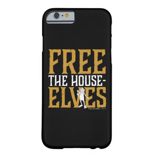 Harry Potter  Free The House Elves Barely There iPhone 6 Case