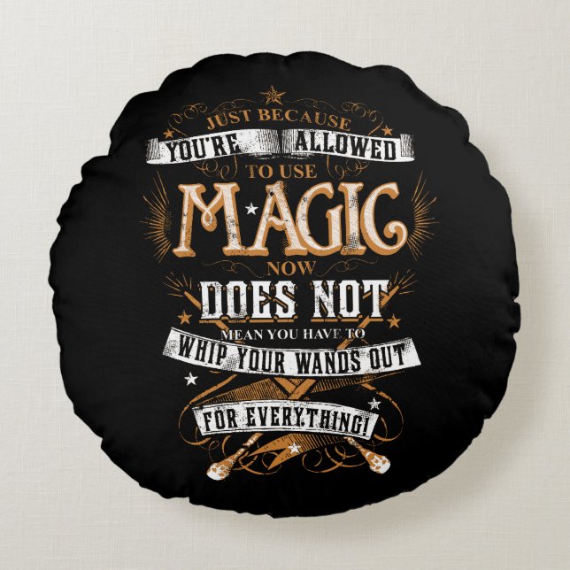 Harry Potter Spell | Just Because You're Allowed Round Pillow (Front)
