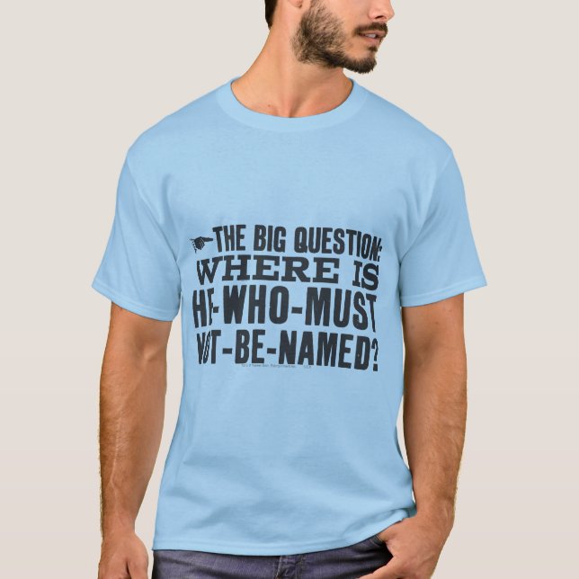 Harry Potter Spell | Where is Voldermort? T-Shirt (Front)